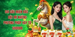 Hướng dẫn phương pháp soi cầu miền Bắc tại good88
